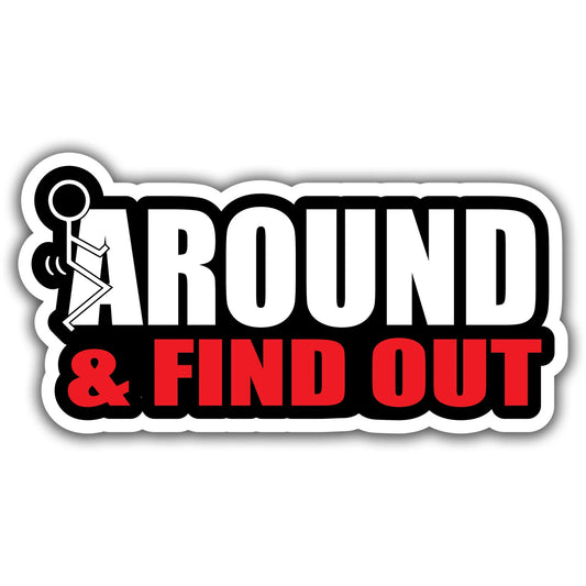 F Around & Find Out Sticker - Funny Stick Figure, 6