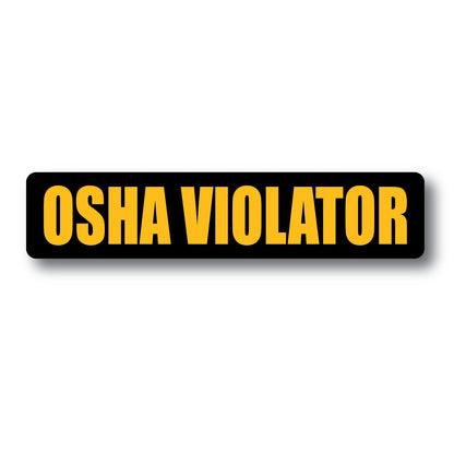 OSHA Violator Bumper Sticker, 5 inch, Black and Yellow, for Workers and Trucks, Blue Collar Humor Sticker