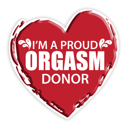 "I'm a Proud Orgasm Donor" Funny Sticker